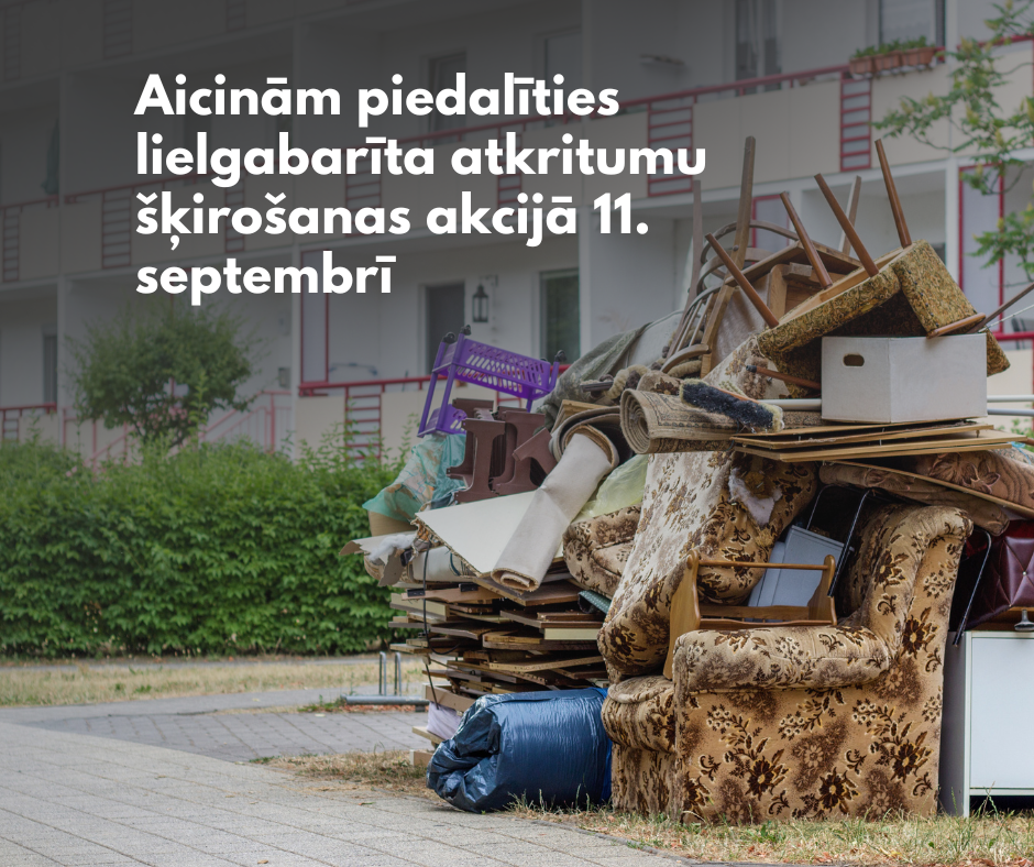 Sigulda pilsētas, Siguldas, Allažu un Mores pagasta iedzīvotāji aicināti piedalīties lielgabarīta atkritumu nodošanas akcijā 11.septembrī